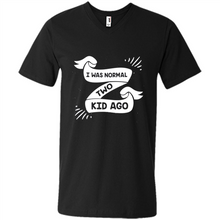 Load image into Gallery viewer, I Was Normal Two Kids Ago Best Parents, Mother’s Day, Father’s Day Gift – Parent Gift, Family Gift - Men's V-Neck