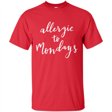 Load image into Gallery viewer, Allergic To Mondays T-Shirt Funny Women’s Mom Mama Mother - Shirt