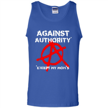 Load image into Gallery viewer, Anarchy Against Authority Except Mom’s Mother’s Day - Tank Top
