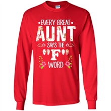 Load image into Gallery viewer, Every Great Aunt Says The F Word mother’s day Gift For Auntie - Long Sleeve T-Shirt