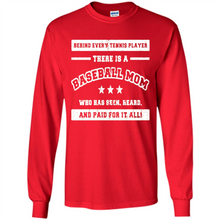 Load image into Gallery viewer, Behind Every Baseball Player, There Is A Baseball Mom. Who Has S Mother’s Day - Long Sleeve T-Shirt