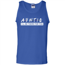 Load image into Gallery viewer, Auntie – I’ll Be There For You Sweatshirt – Funny Mother’s Day, Birthday Gift For Auntie - Tank Top