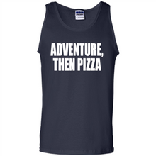Load image into Gallery viewer, Adventure Then Pizza Junk Food Lover Foodie T-Shirt Mother’s Day Gift ideas - Tank Top