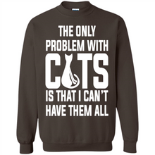 Load image into Gallery viewer, Cats T Shirt Hoodie Cats…I can’t have them all Mother’s Day - Sweatshirt