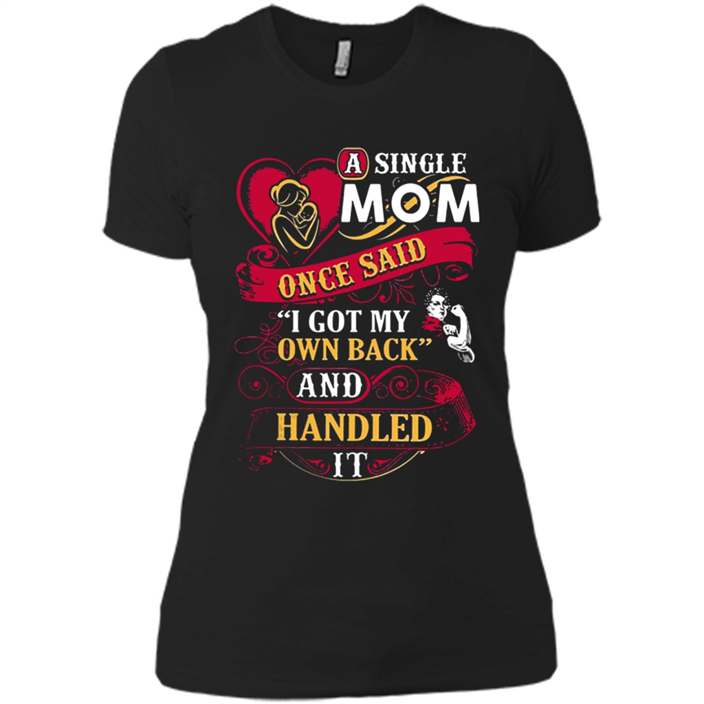 A Single Mom Once Said I Got My Own Back Mother’s Day - Ladies' Boyfriend T-Shirt