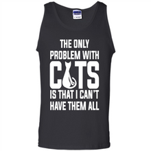 Load image into Gallery viewer, Cats T Shirt Hoodie Cats…I can’t have them all Mother’s Day - Tank Top
