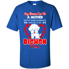 Load image into Gallery viewer, Any Woman Can Be A Mother But It Takes Someone Bichon Mom - Shirt