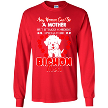 Load image into Gallery viewer, Any Woman Can Be A Mother But It Takes Someone Bichon Mom - Long Sleeve T-Shirt