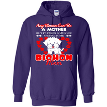 Load image into Gallery viewer, Any Woman Can Be A Mother But It Takes Someone Bichon Mom - Hoodie