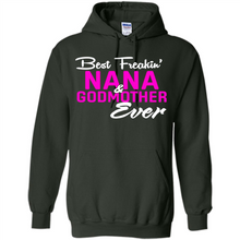 Load image into Gallery viewer, Best Freakin’ Nana &amp; Godmother Ever – Funny Gift - Hoodie