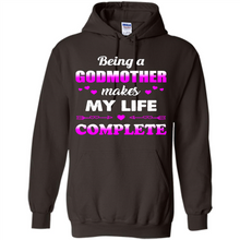 Load image into Gallery viewer, Being A Godmother Makes My Life Complete Funny mother’s day Gift For Beloved Godmother - Hoodie