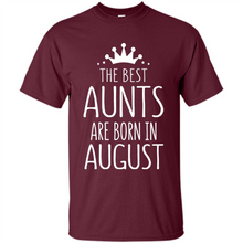 Load image into Gallery viewer, August Girl Gift Sweatshirt – The Best Aunts Are Born August Funny Birthday, Mother’s Day - Shirt