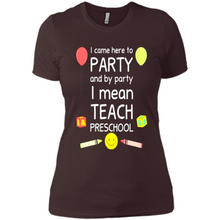 Load image into Gallery viewer, Came to Party By Party I Mean Teach Preschool Mother’s - Ladies' Boyfriend T-Shirt