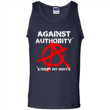 Load image into Gallery viewer, Anarchy Against Authority Except Mom’s Mother’s Day - Tank Top