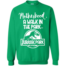 Load image into Gallery viewer, Best Mother’s Day Gift. Motherhood A Walk In The Park Jurassic Park - Sweatshirt
