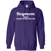 Load image into Gallery viewer, Boy Mom And No I Am Not Trying For A Girl Funny Gift On mother’s day - Hoodie