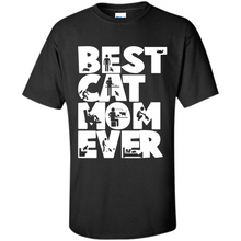 Load image into Gallery viewer, BEST CAT MOM EVER A LIFE WITH CATS - Shirt