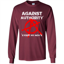 Load image into Gallery viewer, Anarchy Against Authority Except Mom’s Mother’s Day - Long Sleeve T-Shirt