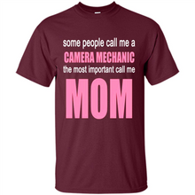 Load image into Gallery viewer, CAMERA MECHANIC The Most Important Call Me Mom Mother’s Day - Shirt