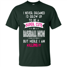 Load image into Gallery viewer, A Super cute Baseball Mom Mother’s Day Gift ideas Funny - Shirt