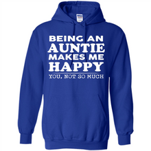 Load image into Gallery viewer, Being An Auntie Makes Me Happy, You Not So Much Funny mother’s day Gift - Hoodie