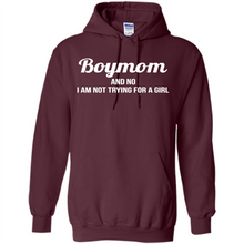 Load image into Gallery viewer, Boy Mom And No I Am Not Trying For A Girl Funny Gift On mother’s day - Hoodie