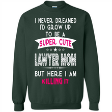 Load image into Gallery viewer, A Super cute Lawyer Mom Mother’s Day Gift ideas Funny - Sweatshirt