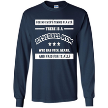 Load image into Gallery viewer, Behind Every Baseball Player, There Is A Baseball Mom. Who Has S Mother’s Day - Long Sleeve T-Shirt