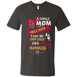 A Single Mom Once Said I Got My Own Back Mother’s Day - Men's V-Neck