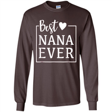Load image into Gallery viewer, Best Nana Ever T Shirt Birthday Mothers Day For Grandma - Long Sleeve T-Shirt