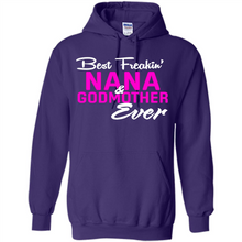 Load image into Gallery viewer, Best Freakin’ Nana &amp; Godmother Ever – Funny Gift - Hoodie