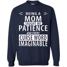 Load image into Gallery viewer, Being A Mom Taught Me Patience – Awesome Gift On Mother’s Day - Sweatshirt