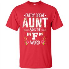 Load image into Gallery viewer, Every Great Aunt Says The F Word mother’s day Gift For Auntie - Shirt