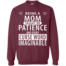 Load image into Gallery viewer, Being A Mom Taught Me Patience – Awesome Gift On Mother’s Day - Sweatshirt