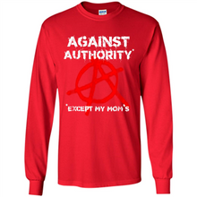 Load image into Gallery viewer, Anarchy Against Authority Except Mom’s Mother’s Day - Long Sleeve T-Shirt