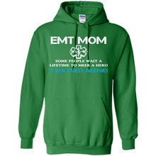 Load image into Gallery viewer, Emt Mom Some People Wait A Lifetime To Meet A Hero I Raised Mine Mother Day - Hoodie