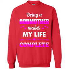 Load image into Gallery viewer, Being A Godmother Makes My Life Complete Funny mother’s day Gift For Beloved Godmother - Sweatshirt