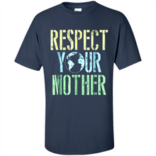 Load image into Gallery viewer, Earth Day Shirt Respect Your Mother Vintage - Shirt