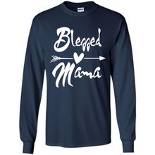 Load image into Gallery viewer, Blessed Mama – Funny And Novelty Gift On Mother’s Day - Long Sleeve T-Shirt