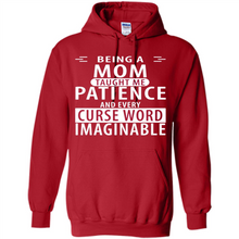Load image into Gallery viewer, Being A Mom Taught Me Patience – Awesome Gift On Mother’s Day - Hoodie