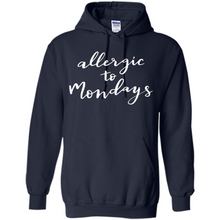 Load image into Gallery viewer, Allergic To Mondays T-Shirt Funny Women’s Mom Mama Mother - Hoodie
