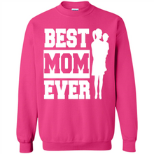Load image into Gallery viewer, Best Mom Ever Mother’s Day - Sweatshirt