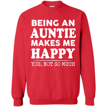 Load image into Gallery viewer, Being An Auntie Makes Me Happy, You Not So Much Funny mother’s day Gift - Sweatshirt