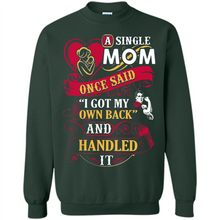 Load image into Gallery viewer, A Single Mom Once Said I Got My Own Back Mother’s Day - Sweatshirt