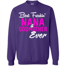 Load image into Gallery viewer, Best Freakin’ Nana &amp; Godmother Ever – Funny Gift - Sweatshirt