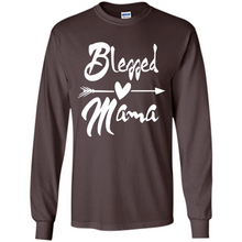 Load image into Gallery viewer, Blessed Mama – Funny And Novelty Gift On Mother’s Day - Long Sleeve T-Shirt