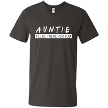 Load image into Gallery viewer, Auntie – I’ll Be There For You Sweatshirt – Funny Mother’s Day, Birthday Gift For Auntie - Men's V-Neck