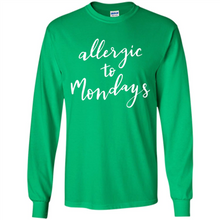 Load image into Gallery viewer, Allergic To Mondays T-Shirt Funny Women’s Mom Mama Mother - Long Sleeve T-Shirt
