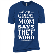 Load image into Gallery viewer, Every Great Mom Says The F Word Mother’s Day - Premium Short Sleeve T-Shirt