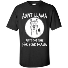 Load image into Gallery viewer, Aunt Llama – Ain’t Got Time For Your Drama  – Best Mother’s Day Gift For Auntie - Shirt